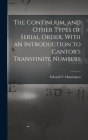 The Continuum, and Other Types of Serial Order, With an Introduction to Cantor's Transfinite Numbers Cover Image