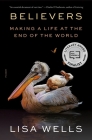 Believers: Making a Life at the End of the World Cover Image