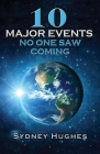 10 Major Events No One Saw Coming By Sydney W. Hughes Cover Image