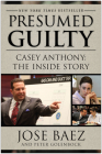 Presumed Guilty: Casey Anthony: The Inside Story By Jose Baez, Peter Golenbock Cover Image