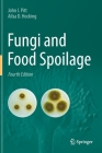 Fungi and Food Spoilage By John I. Pitt, Ailsa D. Hocking Cover Image