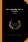 Lectures on the Book of Proverbs; Volume 3 By Ralph Wardlaw, J. S. Wardlaw Cover Image