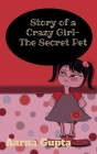Story of a Crazy Girl- The Secret Pet Cover Image