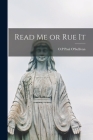 Read Me or Rue It By Paul O. P. O'Sullivan (Created by) Cover Image