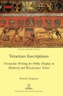 Venetian Inscriptions: Vernacular Writing for Public Display in Medieval and Renaissance Venice (Italian Perspectives #50) Cover Image
