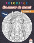 Coloriage - Un amour de cheval - Volume 1 - Nuit: Livre de Coloriage pour Adultes (Mandalas) - Chevaux - Anti-stress - Volume 1 - Edition nuit By Dar Beni Mezghana (Editor), Dar Beni Mezghana Cover Image