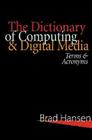 The Dictionary of Computing & Digital Media: Terms & Acronyms Cover Image