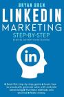 Linkedin Marketing Step-By-Step: The Guide To Linkedin Advertising That Will Teach You How To Sell Anything Through Linkedin - Learn How To Develop A Cover Image