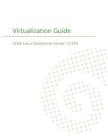 SUSE Linux Enterprise Server 12 - Virtualization Guide By Suse LLC Cover Image