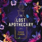 The Lost Apothecary Lib/E By Sarah Penner, Lauren Irwin (Read by), Lauren Anthony (Read by) Cover Image