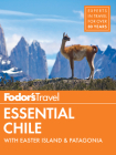 Fodor's Essential Chile: With Easter Island & Patagonia (Travel Guide #7) Cover Image