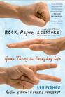 Rock, Paper, Scissors: Game Theory in Everyday Life By Len Fisher Cover Image