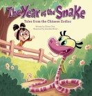 The Year of the Snake: Tales from the Chinese Zodiac By Oliver Chin (Editor), Jennifer Wood (Illustrator) Cover Image