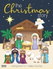 The Christmas Story Coloring Book For Toddlers and Kids: Jesus and Bible Story Pictures Large, Easy and Simple Coloring Pages for Preschool By Wocket Chip Publishing Cover Image