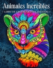 Animales Increíbles: Libro Para Colorear Para Adultos Con Patrones De Animales y Mandalas Cover Image