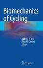 Biomechanics of Cycling By Rodrigo R. Bini (Editor), Felipe P. Carpes (Editor) Cover Image