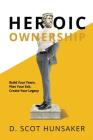 Heroic Ownership: Build Your Team, Plan Your Exit, Create Your Legacy Cover Image