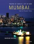 Mumbai: Theatre of Conflict, City of Hope: 1660 to Present Times By Mariam Dossal Cover Image