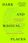 Dark and Magical Places: The Neuroscience of Navigation By Christopher Kemp Cover Image
