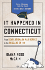 It Happened in Connecticut: Stories of Events and People That Shaped Nutmeg State History By Diana Ross McCain Cover Image