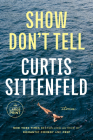 Show Don't Tell: Stories By Curtis Sittenfeld Cover Image