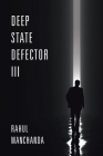 Deep State Defector III By Rahul Manchanda Cover Image