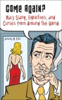 Come Again?: Racy Slang, Expletives, and Curses from Around the World Cover Image