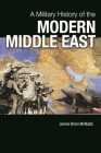 A Military History of the Modern Middle East By James Brian McNabb Cover Image