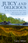 Juicy and Delicious: The Play That Inspired the Motion Picture Beasts of the Southern Wild By Lucy Alibar Cover Image