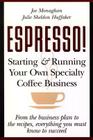 Espresso! Starting And Running Your Own Coffee Business By Julie S. Huffaker, Joe Monaghan Cover Image