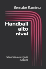 Handball alto nivel: Balonmano categoría europea By Bernabé Ramírez Cover Image