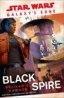 Galaxy's Edge: Black Spire (Star Wars) By Delilah S. Dawson Cover Image