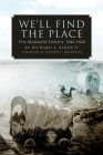 We'll Find the Place: The Mormon Exodus, 1846-1848 By Richard E. Bennett Cover Image