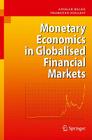 Monetary Economics in Globalised Financial Markets Cover Image