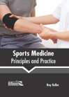 Sports Medicine: Principles and Practice By Ray Keller (Editor) Cover Image
