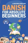 Danish for Absolute Beginners: Basic Words and Phrases Across 50 Themes with Online Audio Pronunciation Support By Lingoxpress Cover Image