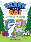 Shark and Bot #2: Sleepaway Champs By Brian Yanish Cover Image