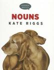 Nouns (Grammar Basics) By Kate Riggs Cover Image