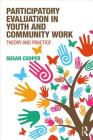 Participatory Evaluation in Youth and Community Work: Theory and Practice By Susan Cooper Cover Image