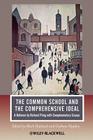 The Common School and the Comprehensive Ideal: A Defence by Richard Pring with Complementary Essays (Journal of Philosophy of Education #5) By Mark Halstead (Editor), Graham Haydon (Editor) Cover Image