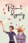 patient dignity By Shannon Buckley Cover Image