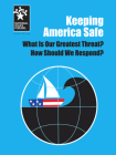 Keeping America Safe: What Is Our Greatest Threat? How Should We Respond? By Mary Engel Cover Image