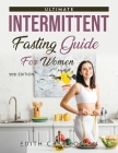 The Ultimate Intermittent Fasting Guide for Women: 2021 Edition Cover Image
