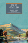 Crimes of Cymru: Classic Mystery Tales of Wales (British Library Crime Classics) By Martin Edwards (Editor) Cover Image