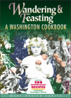 Wandering and Feasting: A Washington Cookbook By Mary Houser Caditz Cover Image