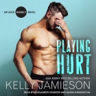 Playing Hurt Lib/E By Kelly Jamieson, Kasha Kensington (Read by), Alexander Cendese (Read by) Cover Image