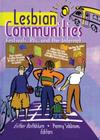 Lesbian Communities: Festivals, Rvs, and the Internet By Esther D. Rothblum, Penny Sablove Cover Image