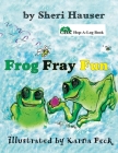 Frog Fray Fun By Karna Peck (Illustrator), Sheri Hauser Cover Image