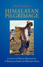 Himalayan Pilgrimage: A Study of Tibetan Religion by a Traveller Through Western Nepal By David Snellgrove Cover Image