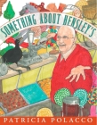 Something About Hensley's By Patricia Polacco, Patricia Polacco (Illustrator) Cover Image